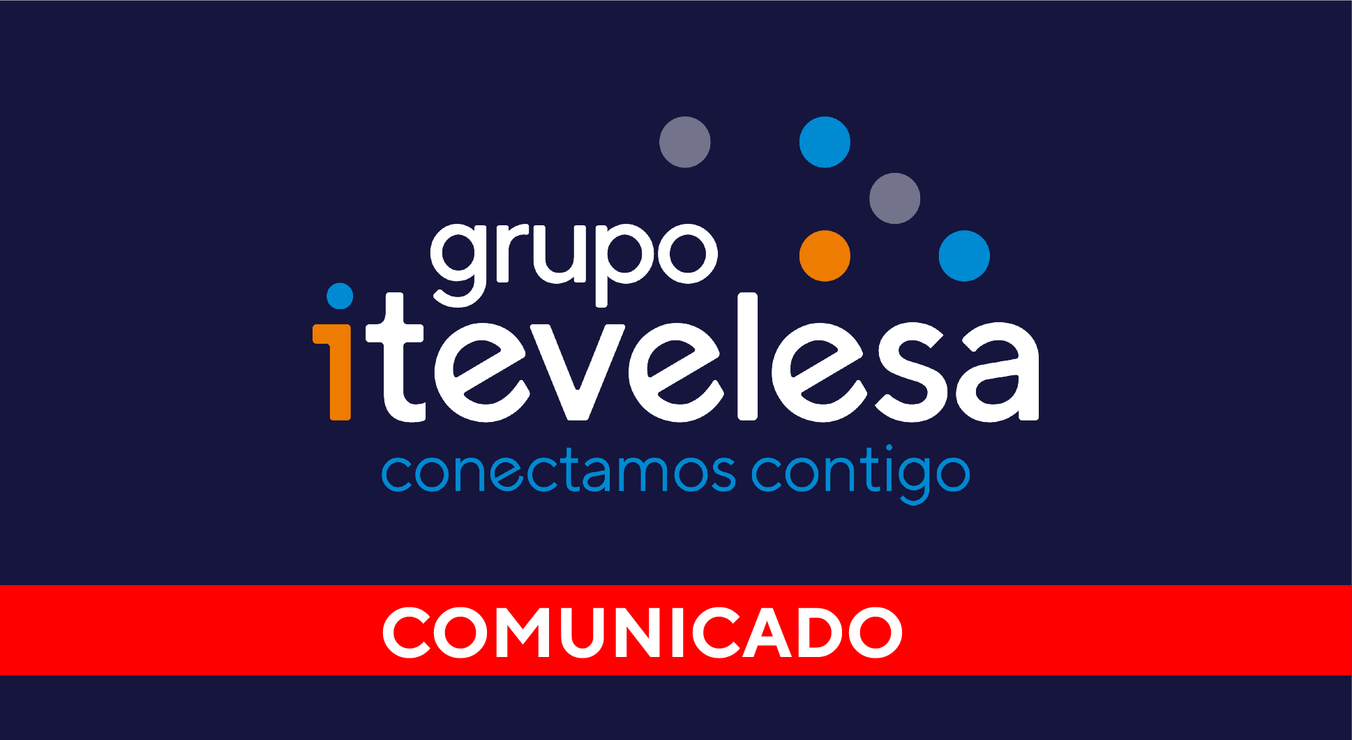 En Grupo Itevelesa seguimos manteniendo la comunicación activa con nuestros clientes durante el Estado de alarma